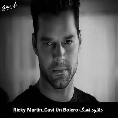 دانلود آهنگ Casi Un Bolero Ricky Martin